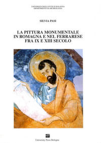 9788885473102 - La pittura monumentale in Romagna e nel ferrarese fra IX e XIII secolo
