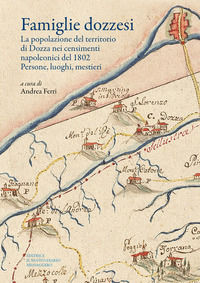 9788885473751 - Famiglie dozzesi. La popolazione del territorio di Dozza nei censimenti napoleonici del 1802. Persone, luoghi, mestieri