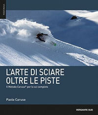 9788885475076 - L'arte di sciare oltre le piste. Il metodo Caruso per lo sci completo