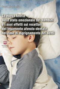 9788885483125 - La nuova teoria sullo stato emozionale dei bambini e i suoi effetti sui recettori del legamento alveolo-dentale nel caso