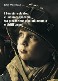 9788885483187 - I bambini soldato e i neuroni specchio tra prevenzione e salute mentale e diritti umani