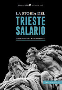 9788885488151 - La storia del Trieste Salario. Dalla preistoria ai giorni nostri