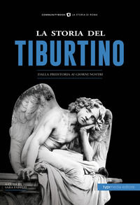 9788885488731 - La storia del Tiburtino. Dalla preistoria ai giorni nostri
