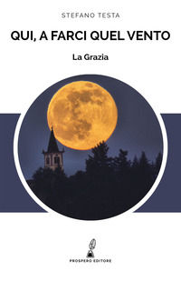 9788885491335 - La Grazia. Qui, a farci quel vento.