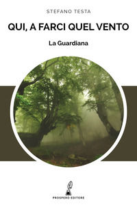 9788885491342 - La Guardiana. Qui, a farci quel vento