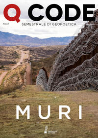 9788885491908 - Q Code. Semestrale di geopoetica (2019). Vol. 1: Muri