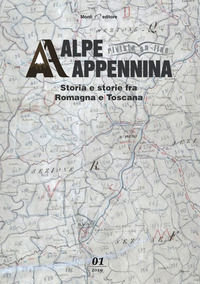 9788885502284 - Alpe Appennina. Storia e storie fra Romagna e Toscana (2019). Vol. 1
