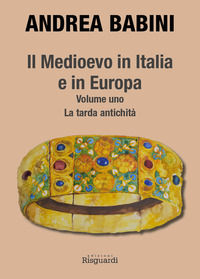 9788885527454 - Il Medioevo in Italia e in Europa. Vol. 1: La tarda antichità
