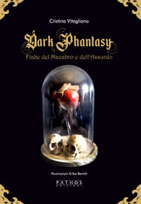9788885529724 - Dark phantasy. Fiabe del macabro e dell'assurdo. Gold edition