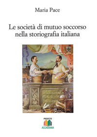9788885536012 - Le società di mutuo soccorso nella storiografia italiana