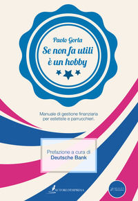 9788885538009 - Se non fa utili è un hobby. Manuale di gestione finanziaria per estetiste e parrucchieri