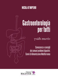 9788885564480 - Gastroenterologia per tutti. Conoscenza e consigli dei comuni problemi digestivi. Cenni di alimentazione mediterranea. V