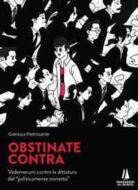 9788885574519 - Obstinate contra. Vademecum contro la dittatura del «politicamente corretto»