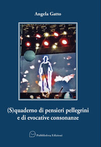 9788885576995 - (S)quaderno di pensieri pellegrini e di evocative consonanze