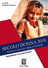 9788885582408 - Paola Malavasi e la sua casa di parole. Secolo donna 2018. Almanacco di poesia italiana al femminile