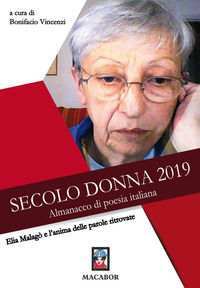 9788885582842 - Elia Malagò e l'anima delle parole ritrovate. Secolo donna 2019. Almanacco di poesia italiana