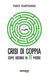 9788885589452 - Crisi di coppia. Come uscirne in 10 mosse
