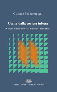 9788885595392 - Uscire dalla società infetta. Politiche dell'informazione, della cura e della fiducia