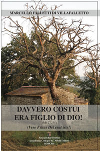 9788885598003 - Davvero costui era figlio di Dio! (Mt 27,54) (Vere filius dei erat iste!)