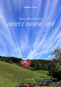9788885620636 - Magia nella natura. Cresce e diventa... vita