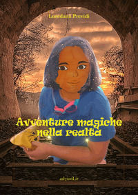 9788885620988 - Avventure magiche nella realtà