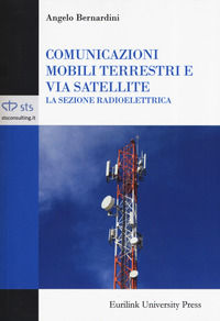 9788885622685 - Comunicazioni mobili terrestri e via satellite. La sezione radioelettrica