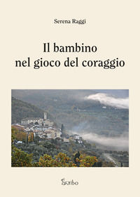 9788885624771 - Il bambino nel gioco del coraggio