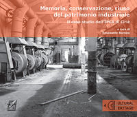 9788885629547 - Memoria, conservazione, riuso del patrimonio industriale. Il caso studio dell'IPCA di Cirié