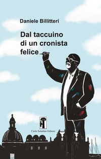9788885631434 - Dal taccuino di un cronista felice