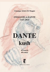 9788885631625 - Omaggio a Dante 1321-2021 Dante-Kush. 40 sonetti bilingui
