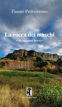 9788885631748 - La rocca dei maschi. 44 racconti brevi