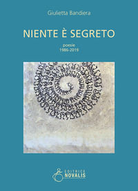 9788885632240 - Niente è segreto. Poesie, 1986-2019