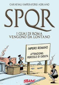 9788885709133 - SPQR. I guai di Roma vengono da lontano