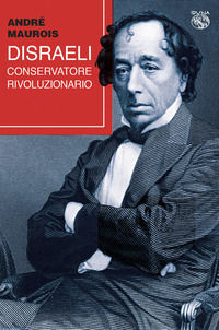 9788885711938 - Disraeli, conservatore rivoluzionario