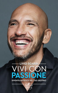 9788885717008 - Vivi con passione. Diventa artefice del tuo destino