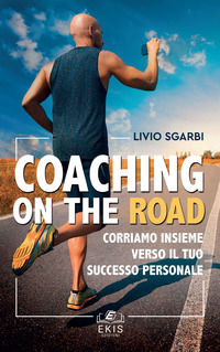 9788885717077 - Coaching on the road. Corriamo insieme verso il tuo successo personale