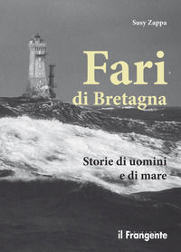 9788885719019 - Fari di Bretagna. Storie di uomini e di mare
