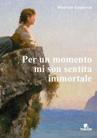 9788885732001 - Per un momento mi son sentita immortale