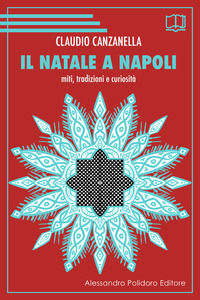 9788885737303 - Il Natale a Napoli. Miti, tradizioni e curiosità