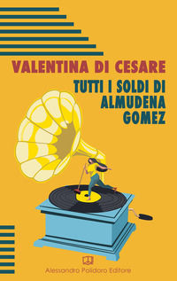 9788885737600 - Tutti i soldi di Almudena Gomez
