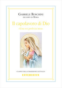 9788885742581 - Il capolavoro di Dio (piccola mariologia)