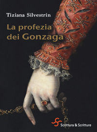 9788885746053 - La profezia dei Gonzaga