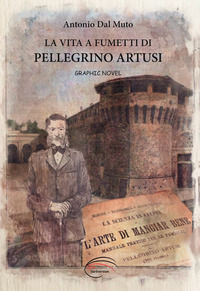 9788885751880 - La vita a fumetti di Pellegrino Artusi