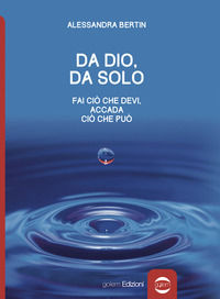 9788885785335 - Da Dio, da solo. Fai ciò che devi, accada ciò che può