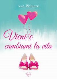 9788885785779 - Vieni e cambiami la vita