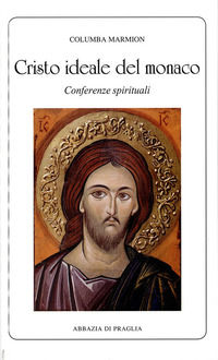 9788885931701 - Cristo ideale del monaco. Conferenze spirituali