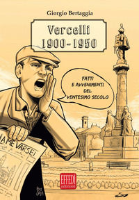 9788885950511 - Vercelli 1900-1950. Fatti e avvenimenti del ventesimo secolo