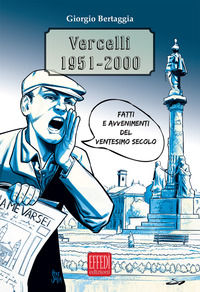 9788885950658 - Vercelli 1951-2000. Fatti e avvenimenti del Ventesimo secolo