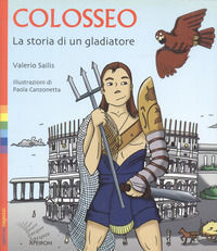 9788885978584 - Colosseo. La storia di un gladiatore