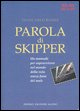 9788885986480 - Parola di skipper. Un manuale per sopravvivere nel mondo della vela senza farsi male. Ediz. illustrata